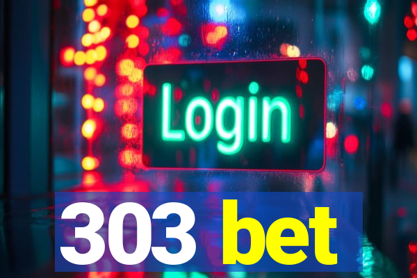 303 bet